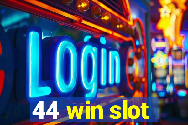 44 win slot